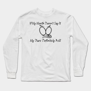 Funny Sarcastic Shirts If My Mouth Doesn't Say It My Face Definitely Will Shirts With Sayings Funny Long Sleeve T-Shirt